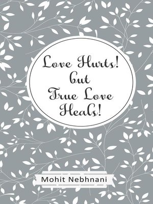 cover image of Love Hurts! but True Love Heals!